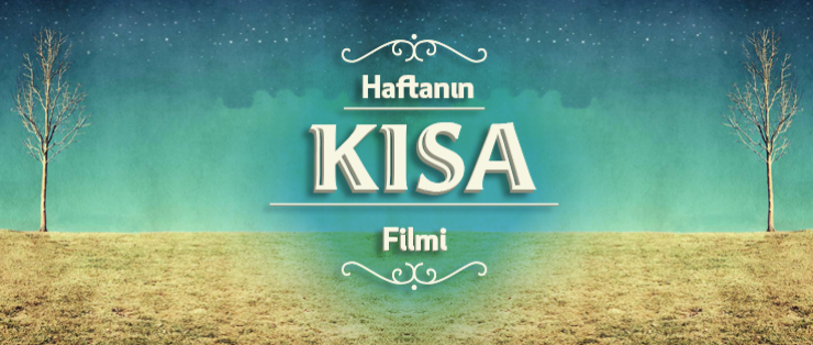 “Haftanın Kısa Filmi” Yayına Başladı