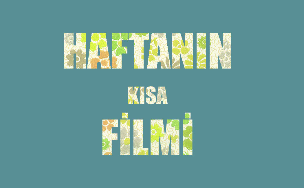 Haftanın Kısa Filmi