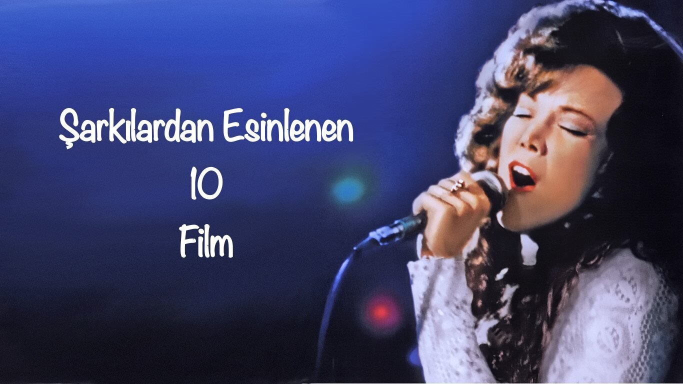 Şarkılardan Esinlenen 10 Film