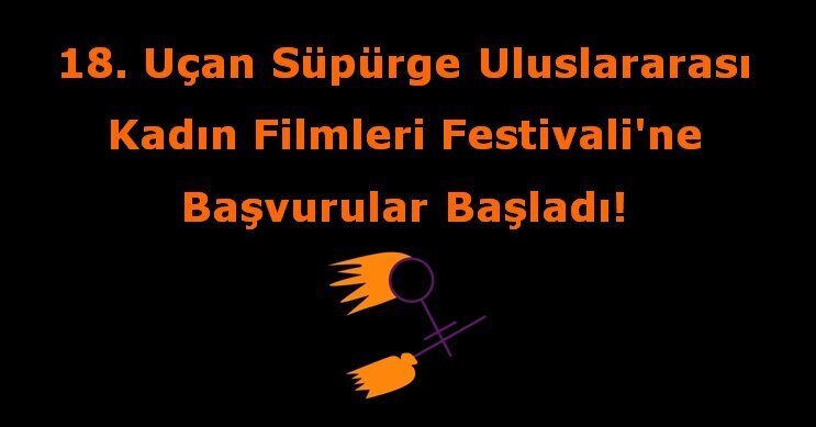 Uçan Süpürge Uluslararası Kadın Filmleri Festivali’ne Başvurular Başladı!
