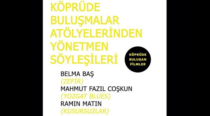 Köprüde Buluşmalar Atölyelerinden Yönetmen Söyleşileri