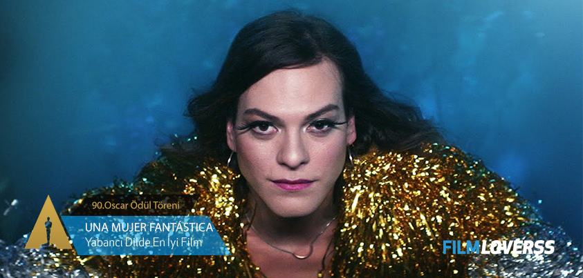 Fantastic Woman -oscar-yabancidilde-eniyifilm