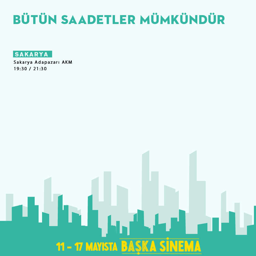 butun-saadetler-mumkundur-baska-sinema-seans-filmloverss