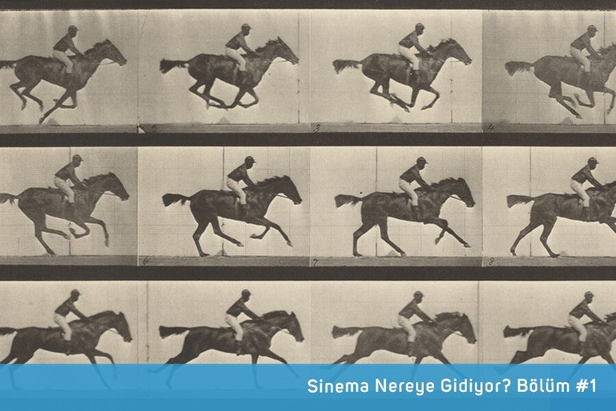 Sinema Nereye Gidiyor? #1: Hareketi Kaydeden Makineye Giriş