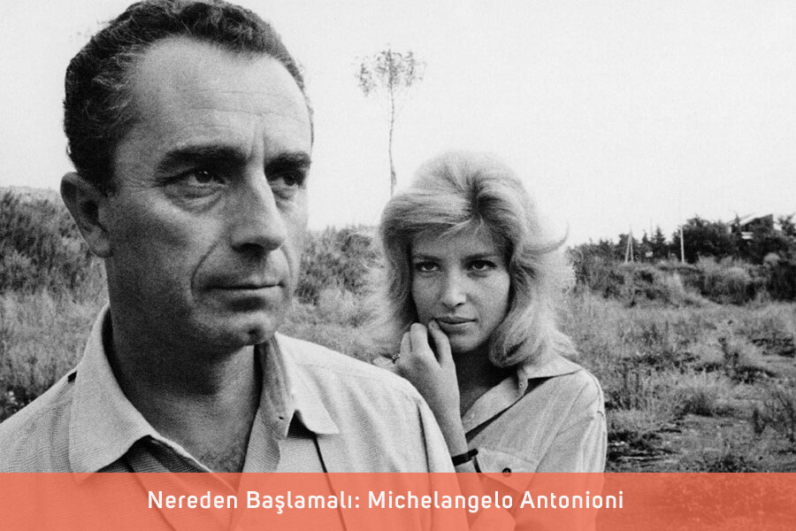 Nereden Başlamalı: Michelangelo Antonioni