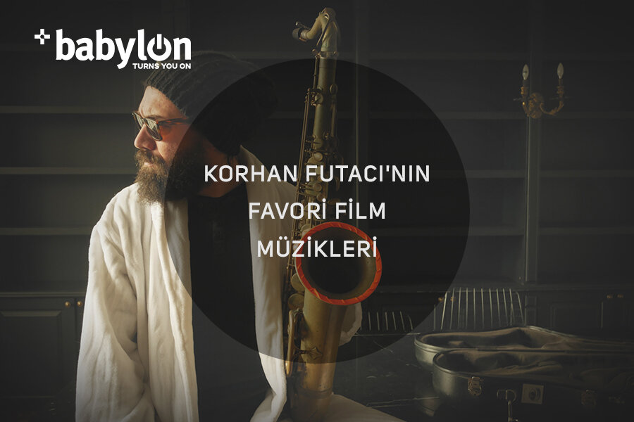 Korhan Futacı’nın Favori Film Müzikleri