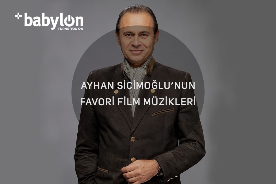Ayhan Sicimoğlu’nun Favori Film Müzikleri