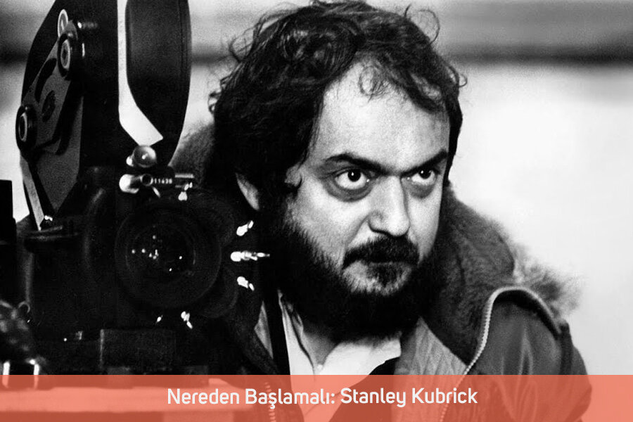 Nereden Başlamalı: Stanley Kubrick