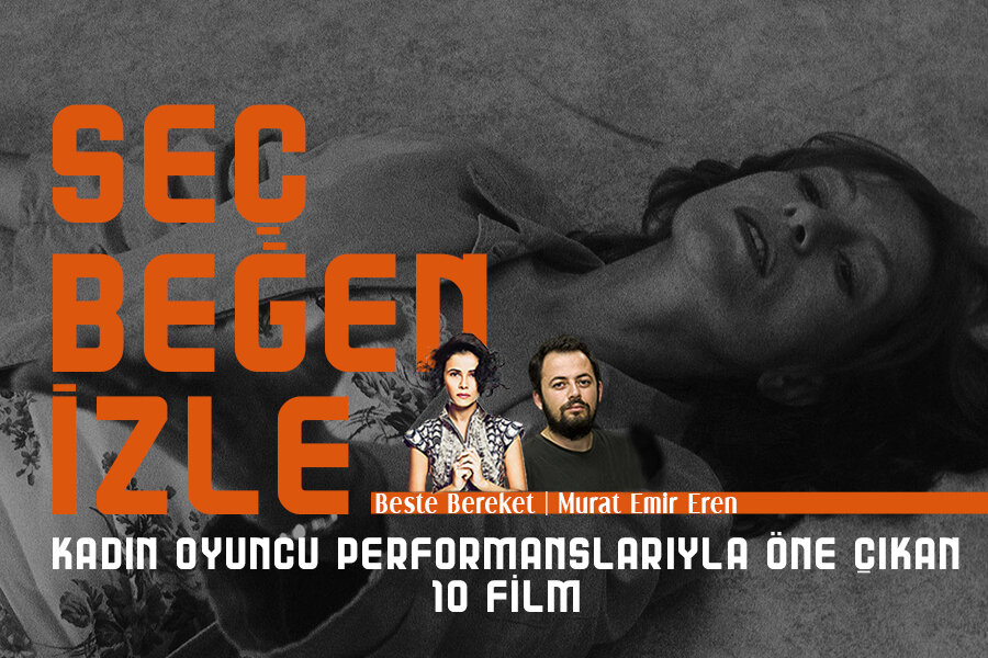 Seç Beğen İzle #2: Kadın Oyuncu Performanslarıyla Öne Çıkan 10 Film