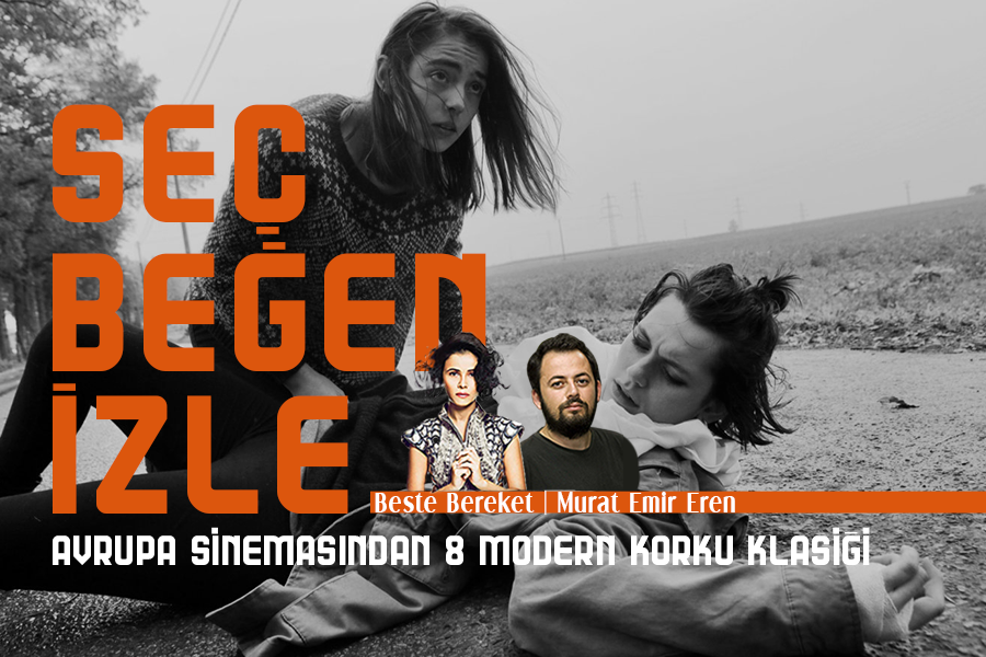 Seç Beğen İzle #4: Avrupa Sinemasından 8 Modern Korku Klasiği