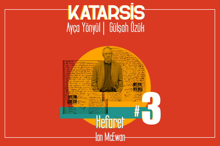 Katarsis #3: Kefaret: Ian McEwan’ın Kaleme Aldığı Romanı Joe Wright’ın Gözünden Okumak