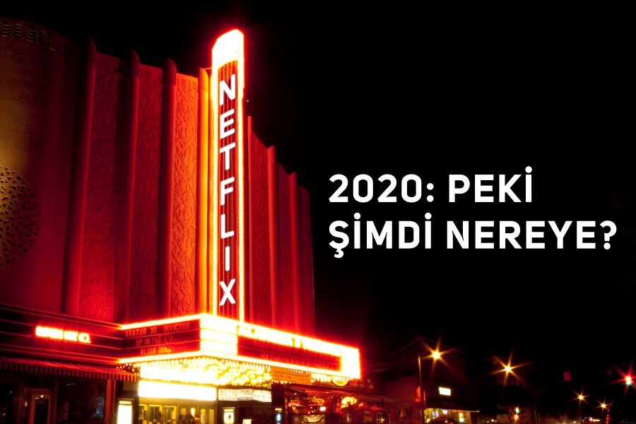 2020: Peki Şimdi Nereye?