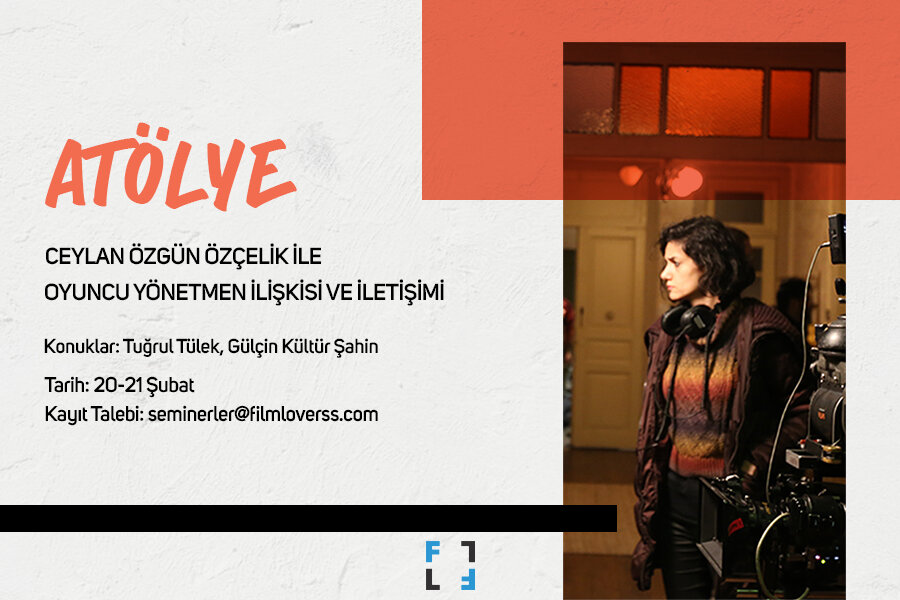 FilmLoverss Sunar: Ceylan Özgün Özçelik ile Oyuncu Yönetmen İlişkisi ve İletişimi Atölyesi