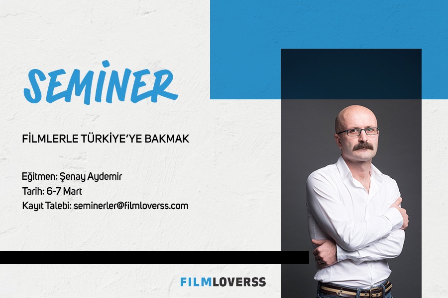 FilmLoverss Sunar: Şenay Aydemir ile “Filmlerle Türkiye’ye Bakmak” Semineri