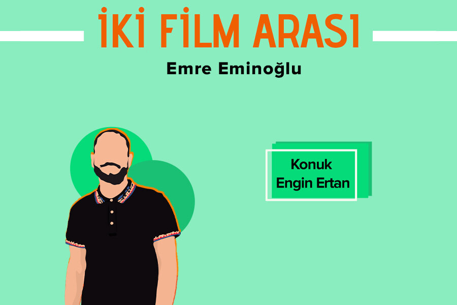 İki Film Arası #1 Engin Ertan’la Festival Anıları