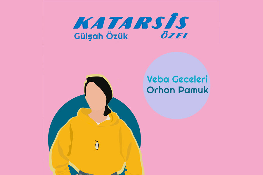 Katarsis Özel: Veba Geceleri: Salgının Yarattığı Ruhsal Gerilimin 120 Yıllık Geçmişini Orhan Pamuk’tan Dinlemek