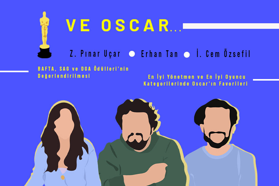 ve Oscar… #3 BAFTA, SAG ve DGA Ödülleri’nin Değerlendirilmesi, En İyi Yönetmen ve En İyi Oyuncu Kategorilerinde Oscar’ın Favorileri