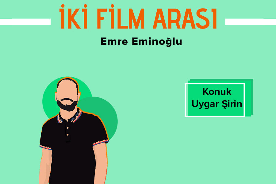 İki Film Arası #4 Uygar Şirin’le Festival Anıları