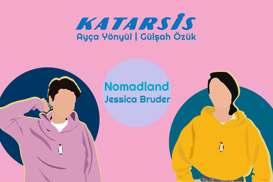 Katarsis #11 Nomadland: Oscar Ödüllü Filmi Uyarlandığı Roman Üzerinden Konuşmak