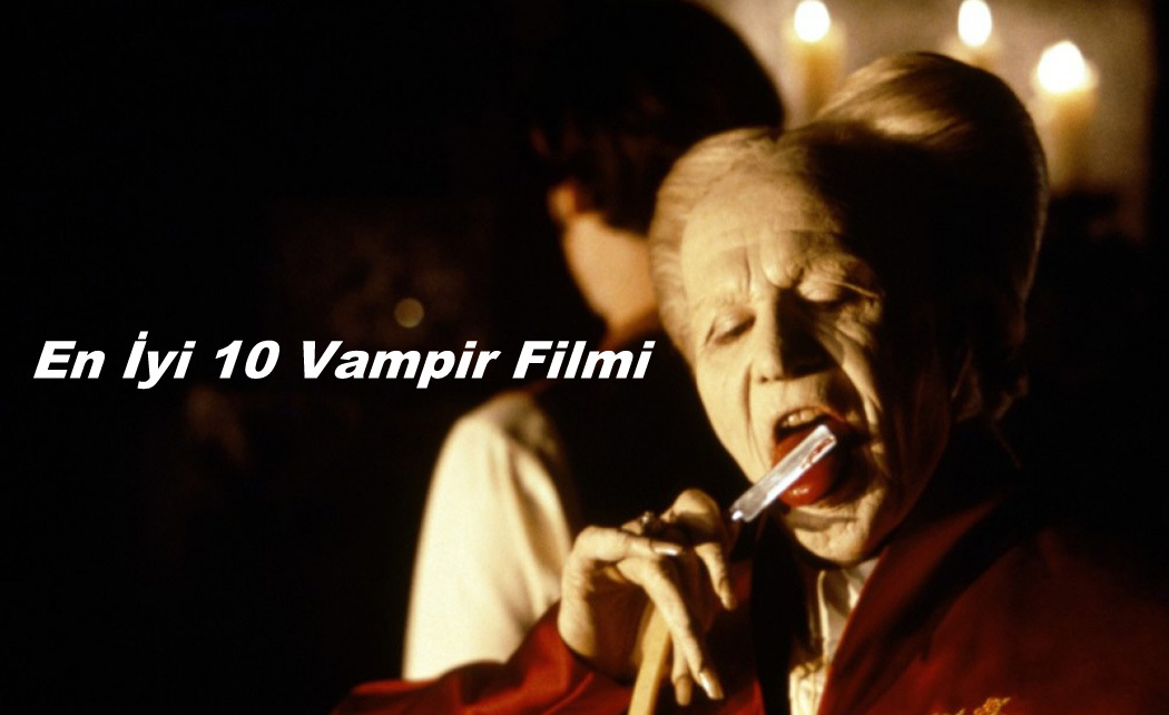 En İyi 10 Vampir Filmi